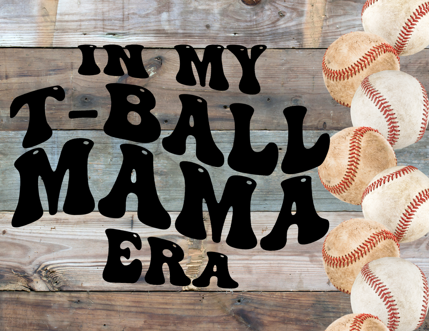 T-Ball Mama Era