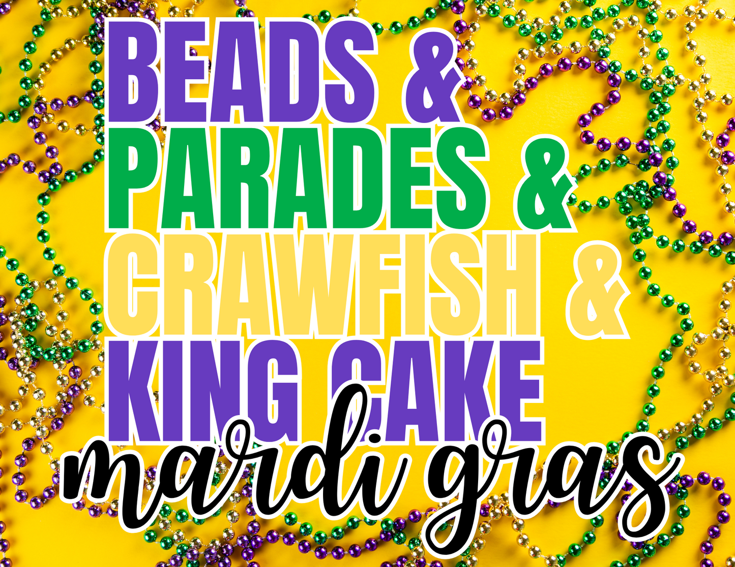 Beads, Parades, Crawfish, King Cake