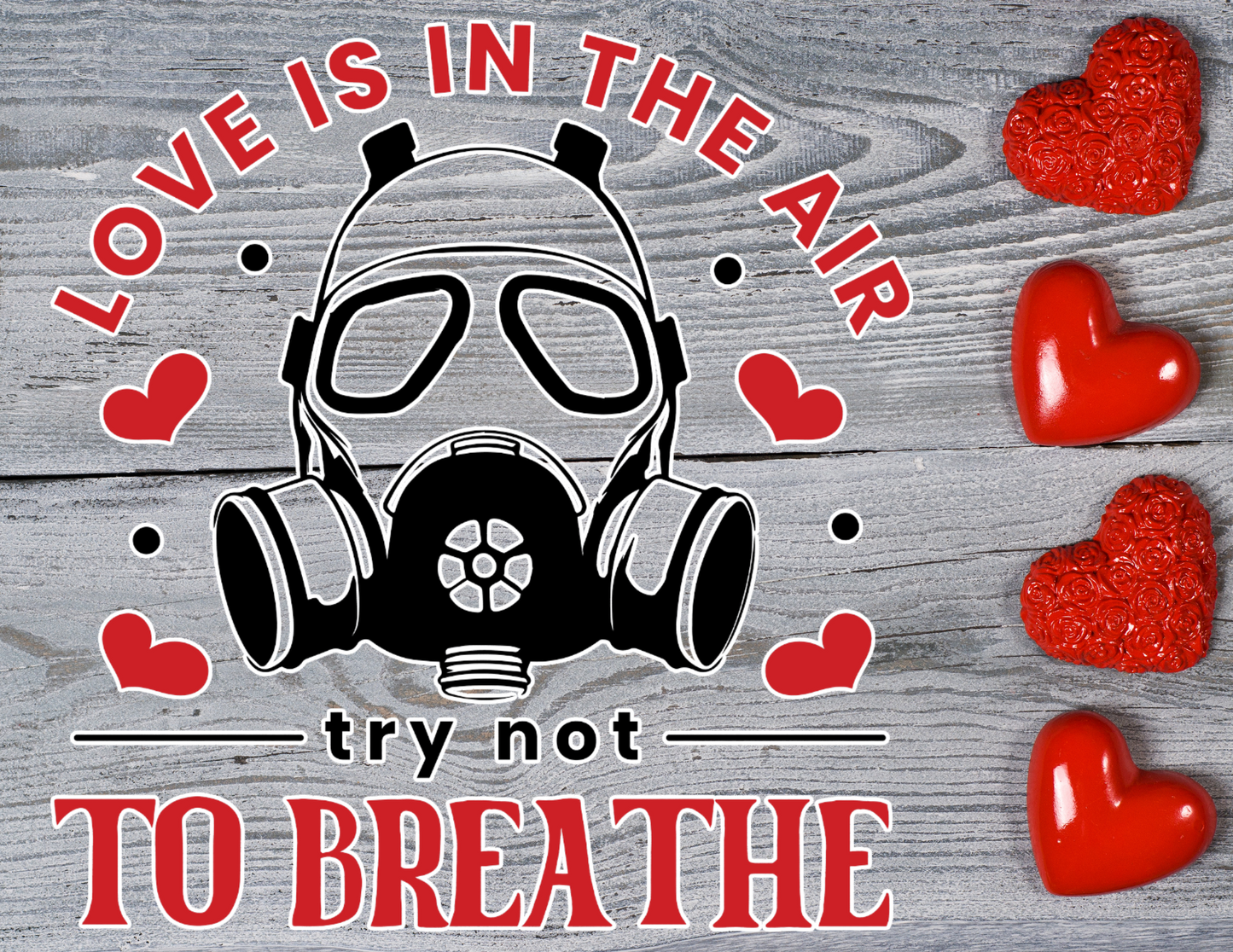Love is in the Air, Try Not to Breathe