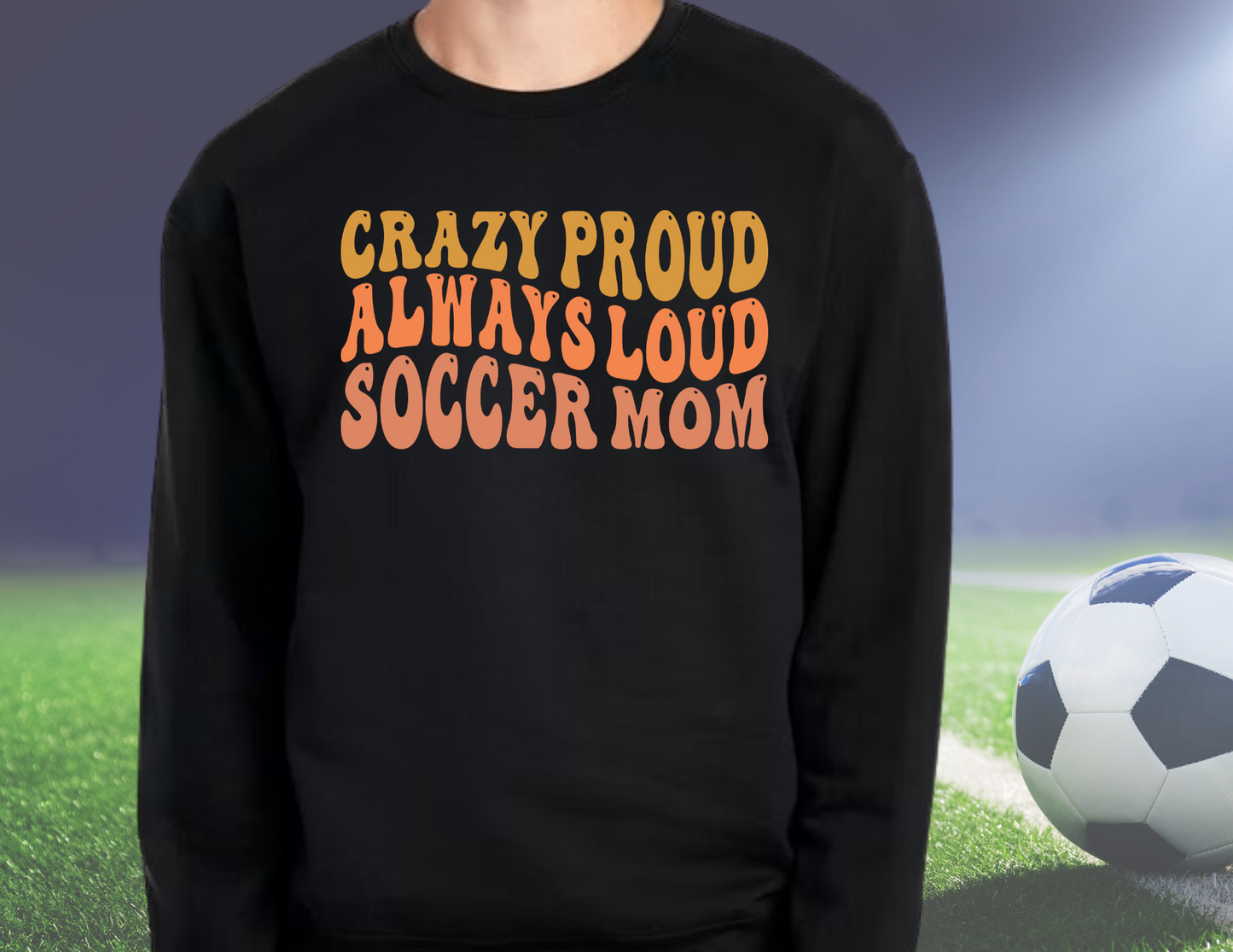 Crazy Proud and Loud (Soccer)
