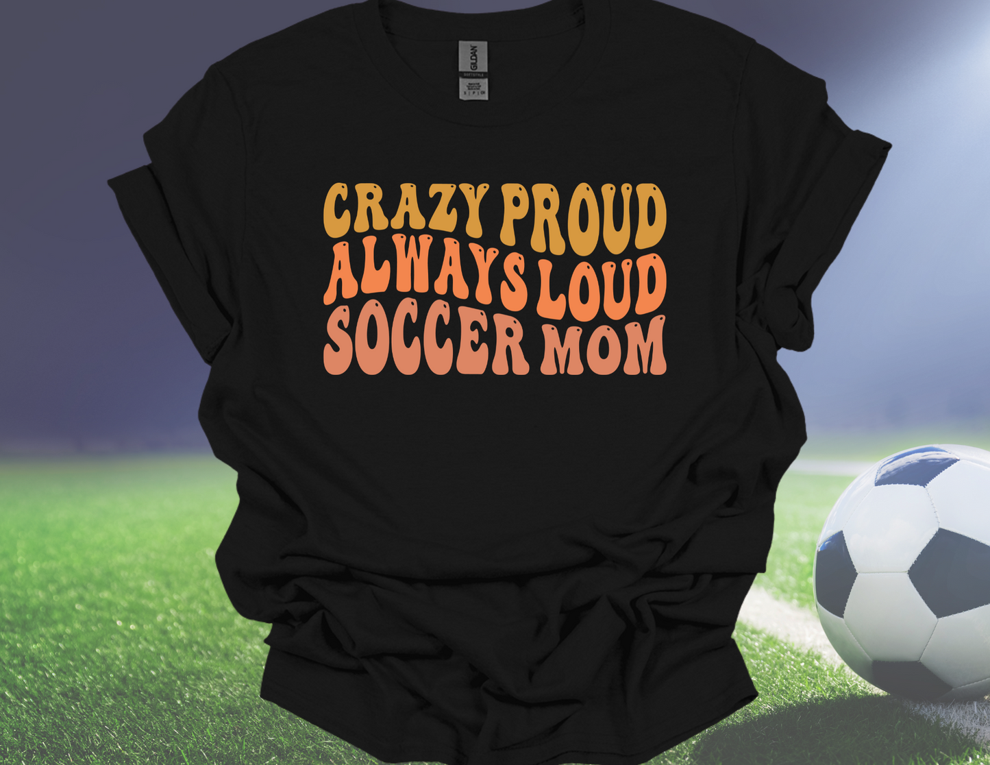 Crazy Proud and Loud (Soccer)