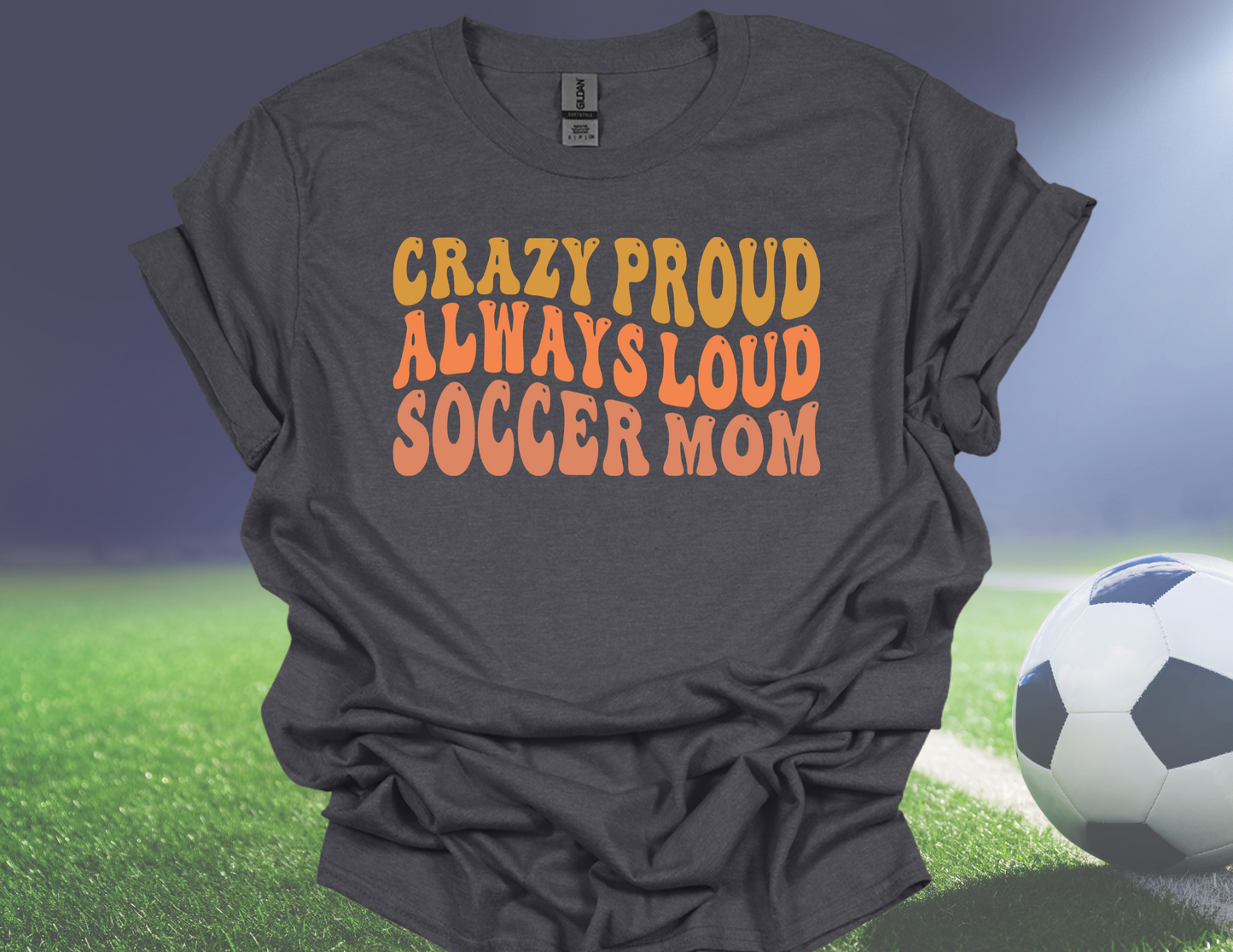 Crazy Proud and Loud (Soccer)