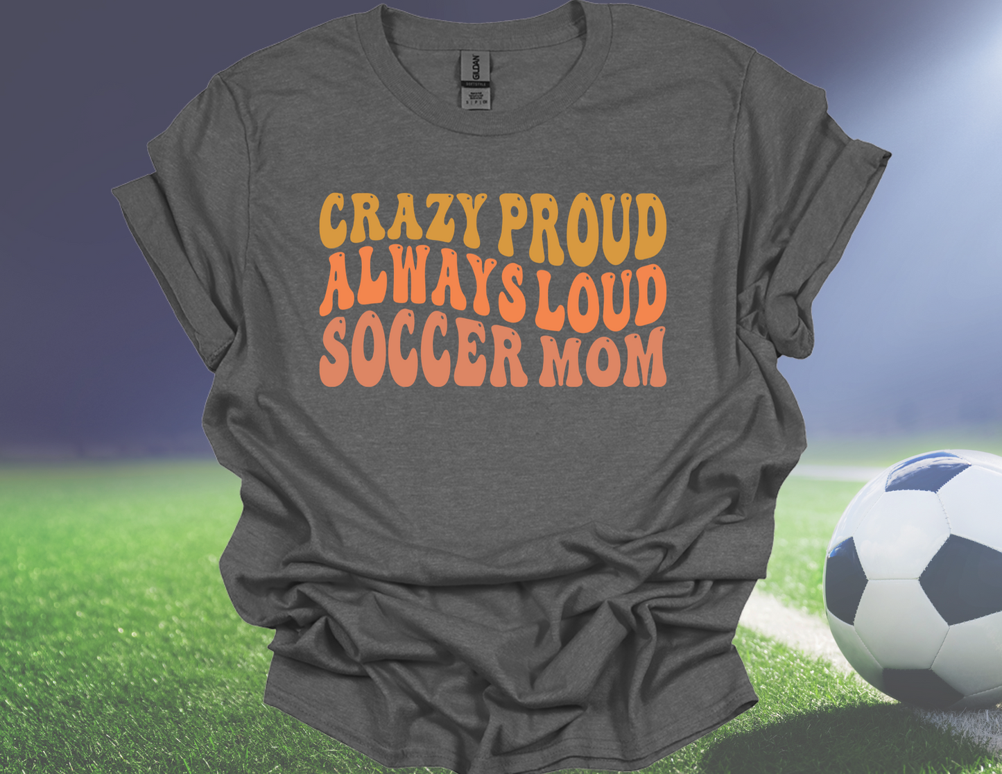 Crazy Proud and Loud (Soccer)