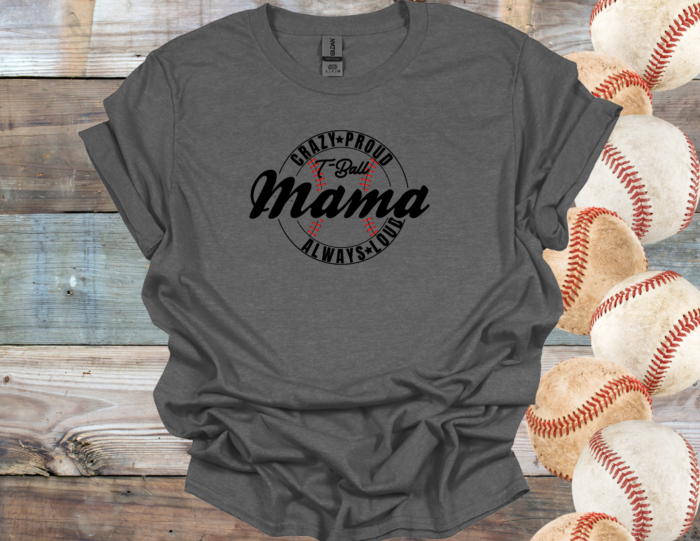 Crazy Proud Always Loud (T-Ball)