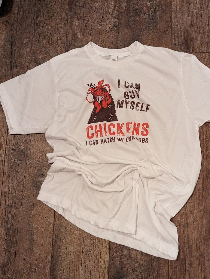 I Can buy My Own Chickens Bleached RTS
