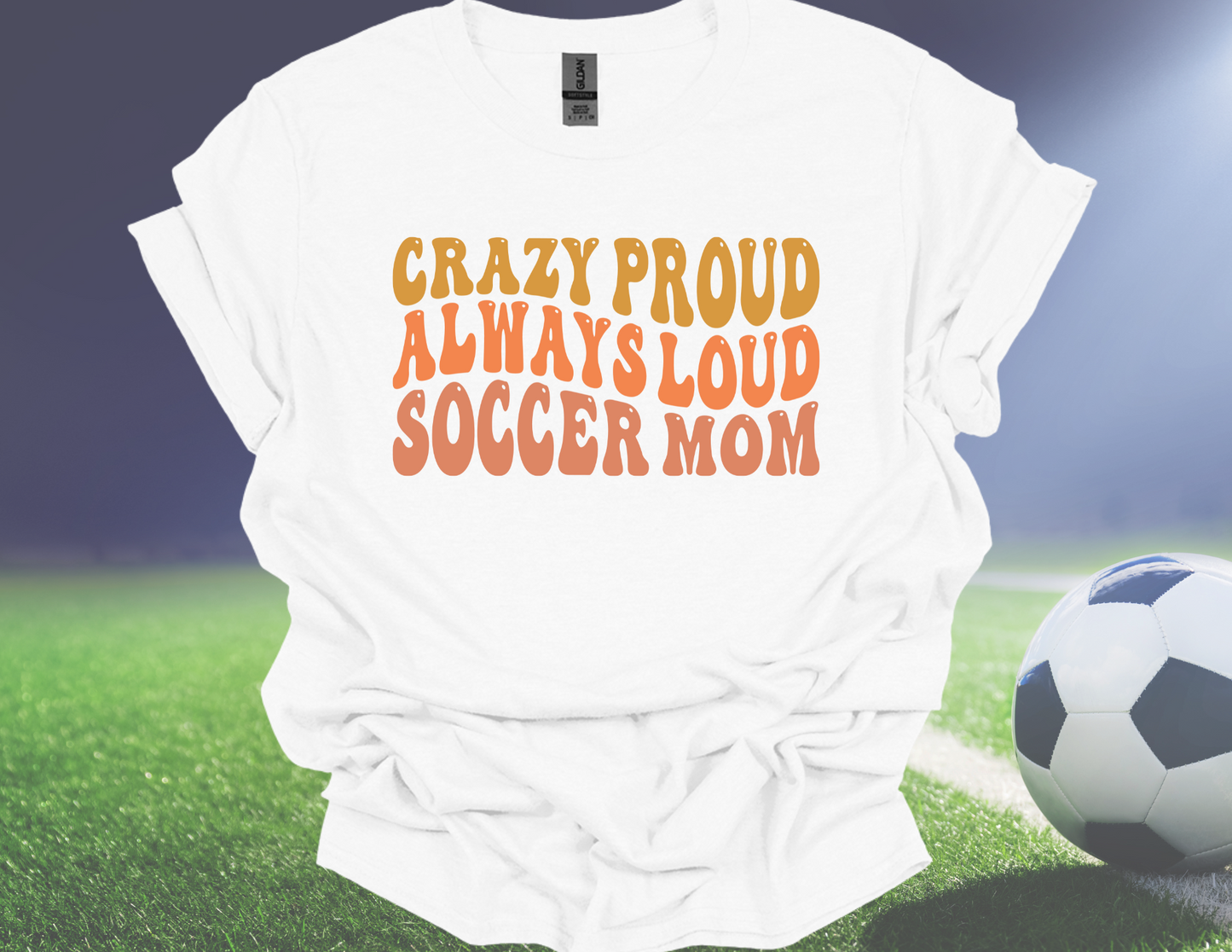 Crazy Proud and Loud (Soccer)
